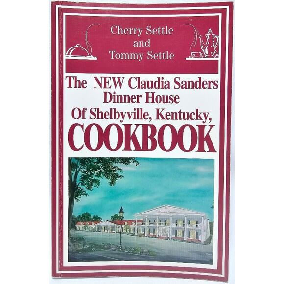 The New Claudia Sanders Dinner House Of Shelbyville Ky Cookbook 2000 By Cherry & - Picture 1 of 8